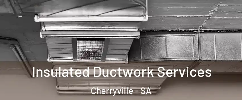 Insulated Ductwork Services Cherryville - SA