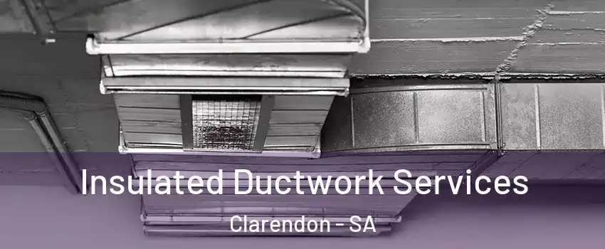  Insulated Ductwork Services Clarendon - SA