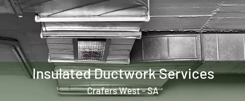 Insulated Ductwork Services Crafers West - SA