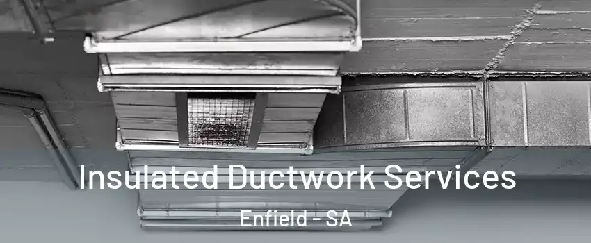Insulated Ductwork Services Enfield - SA