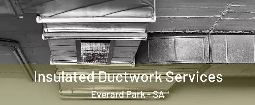 Insulated Ductwork Services Everard Park - SA