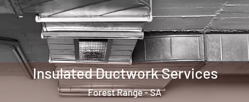 Insulated Ductwork Services Forest Range - SA