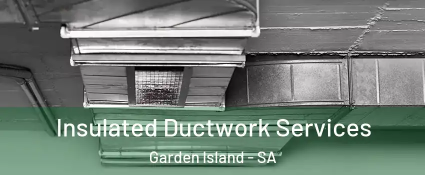 Insulated Ductwork Services Garden Island - SA