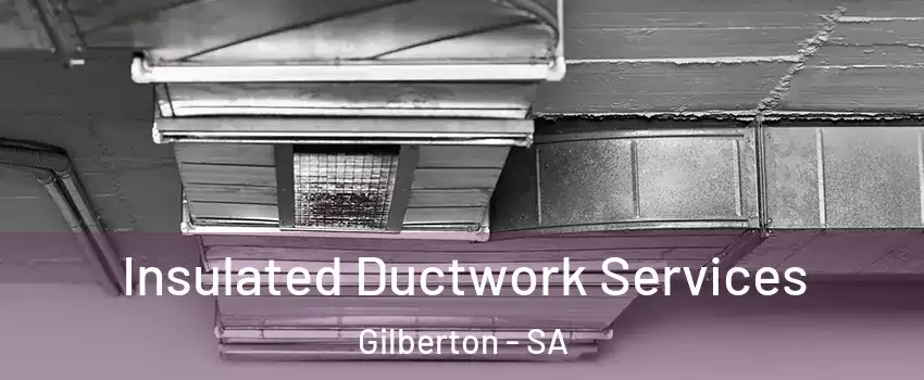 Insulated Ductwork Services Gilberton - SA