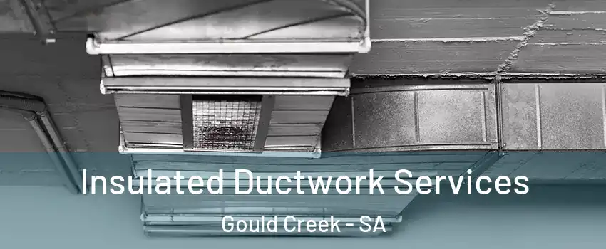 Insulated Ductwork Services Gould Creek - SA
