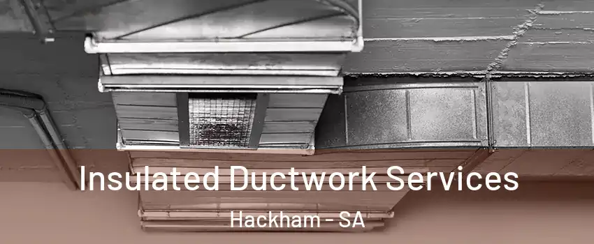Insulated Ductwork Services Hackham - SA