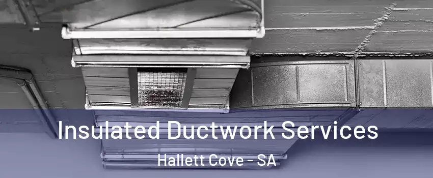 Insulated Ductwork Services Hallett Cove - SA
