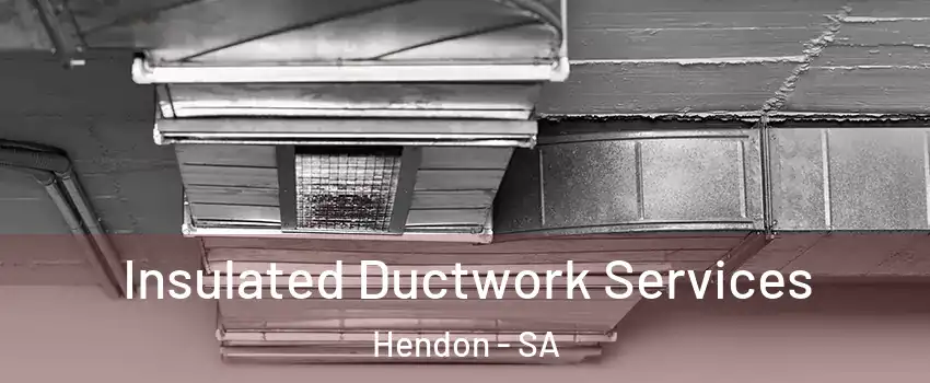 Insulated Ductwork Services Hendon - SA