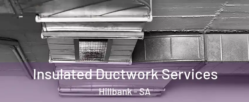 Insulated Ductwork Services Hillbank - SA