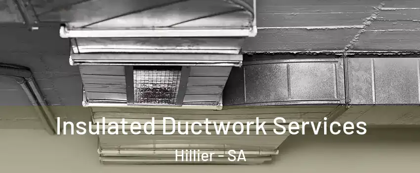 Insulated Ductwork Services Hillier - SA
