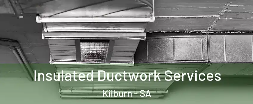  Insulated Ductwork Services Kilburn - SA