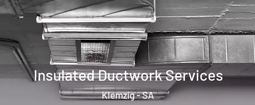  Insulated Ductwork Services Klemzig - SA