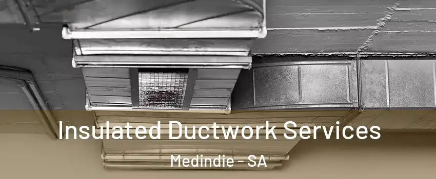  Insulated Ductwork Services Medindie - SA