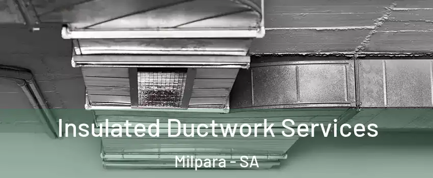  Insulated Ductwork Services Milpara - SA