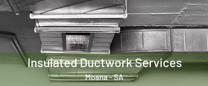  Insulated Ductwork Services Moana - SA
