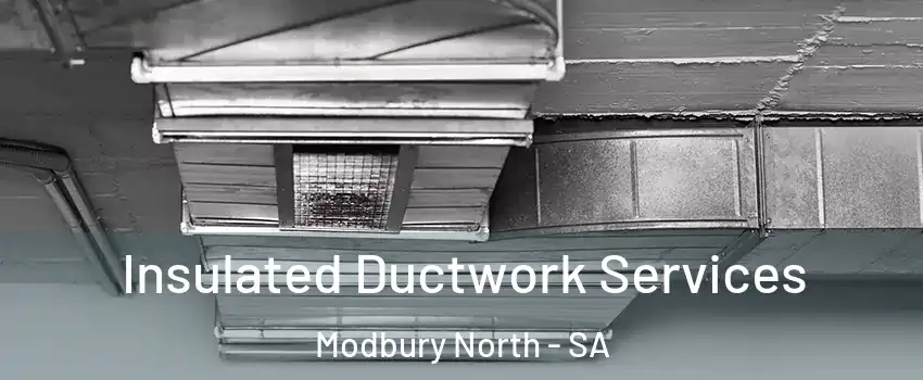  Insulated Ductwork Services Modbury North - SA