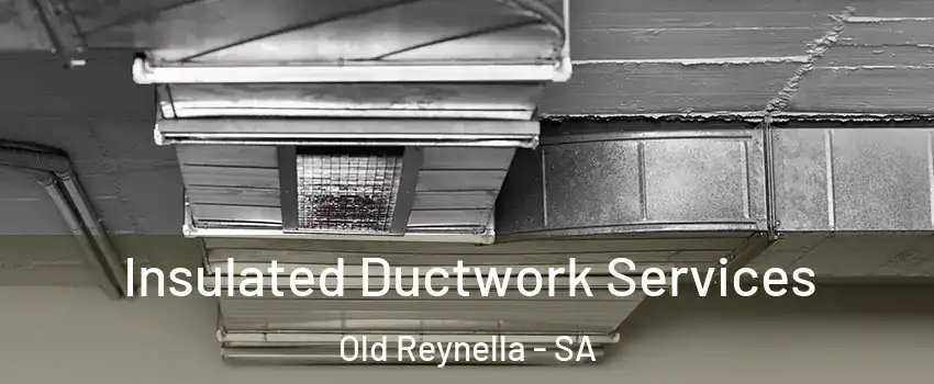  Insulated Ductwork Services Old Reynella - SA