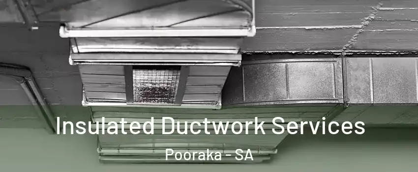  Insulated Ductwork Services Pooraka - SA