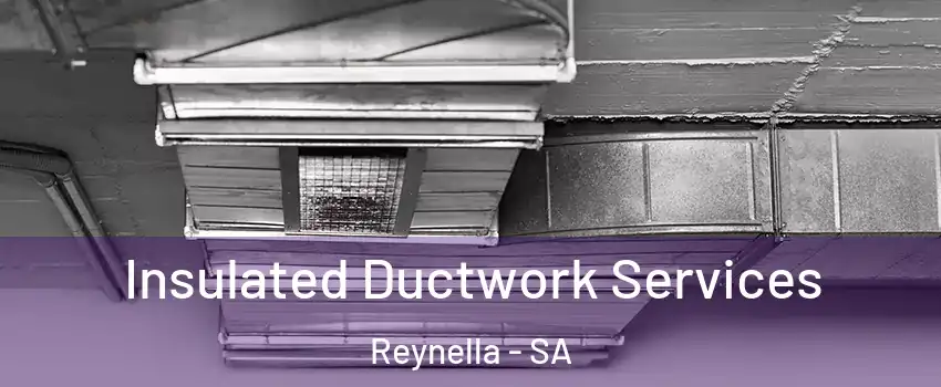  Insulated Ductwork Services Reynella - SA