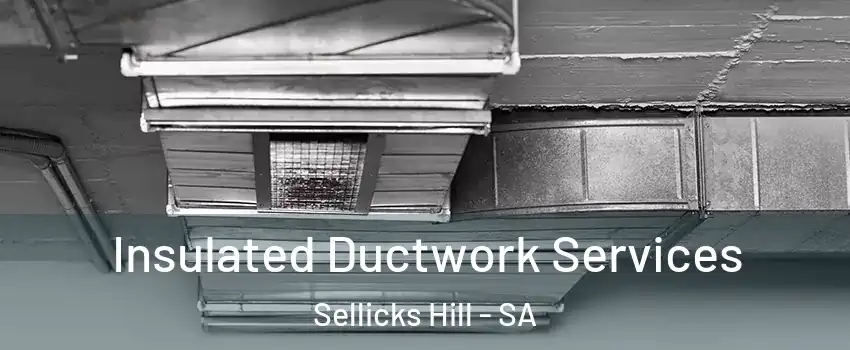Insulated Ductwork Services Sellicks Hill - SA