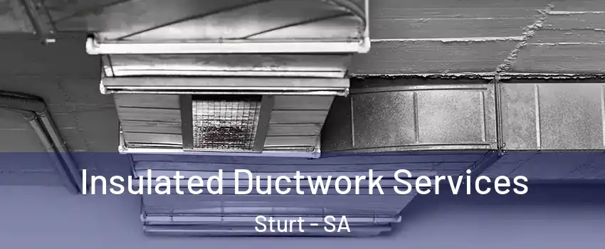  Insulated Ductwork Services Sturt - SA
