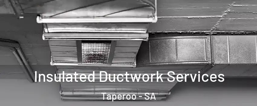  Insulated Ductwork Services Taperoo - SA