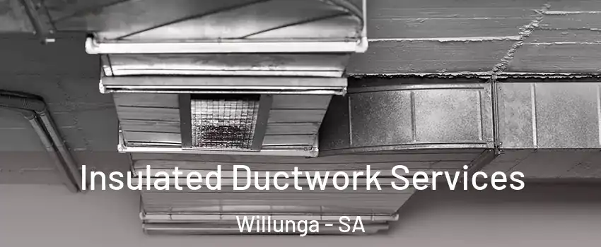  Insulated Ductwork Services Willunga - SA