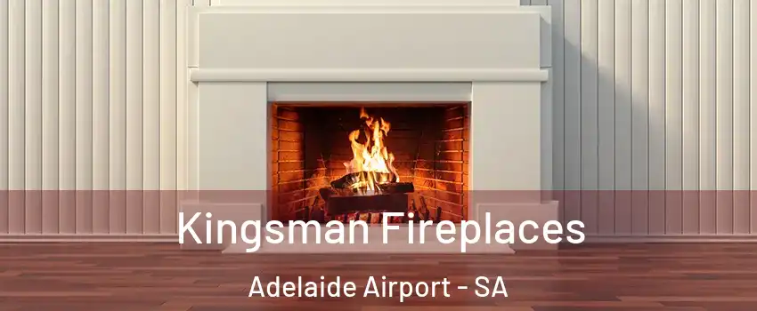 Kingsman Fireplaces Adelaide Airport - SA