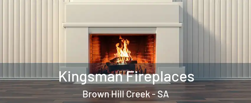 Kingsman Fireplaces Brown Hill Creek - SA