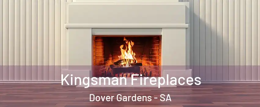  Kingsman Fireplaces Dover Gardens - SA