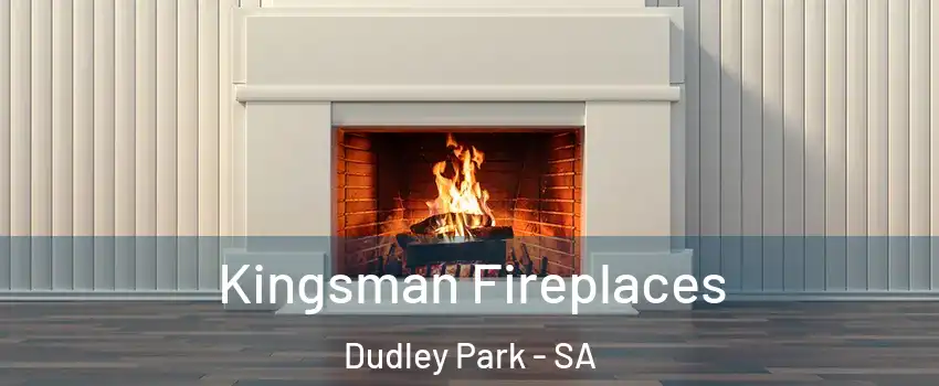 Kingsman Fireplaces Dudley Park - SA