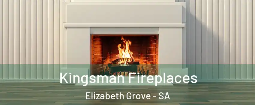 Kingsman Fireplaces Elizabeth Grove - SA