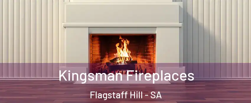 Kingsman Fireplaces Flagstaff Hill - SA