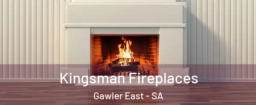 Kingsman Fireplaces Gawler East - SA