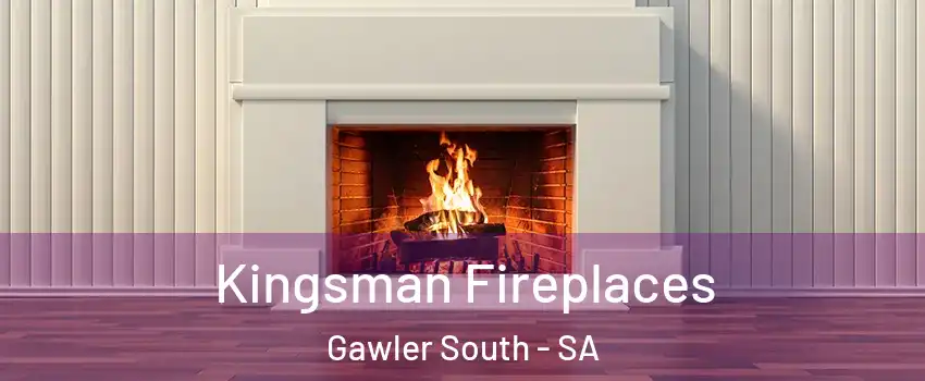 Kingsman Fireplaces Gawler South - SA