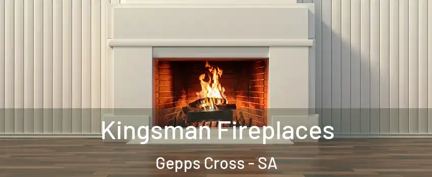 Kingsman Fireplaces Gepps Cross - SA