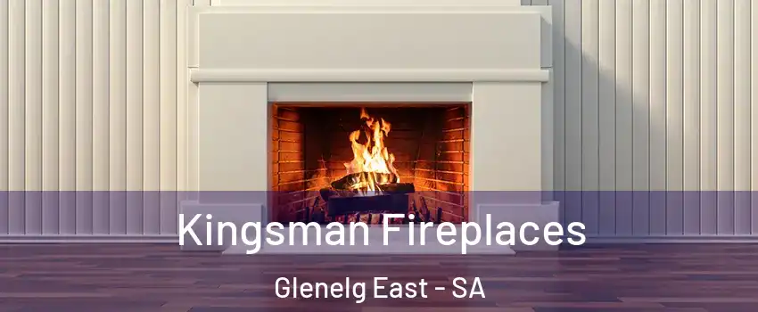 Kingsman Fireplaces Glenelg East - SA