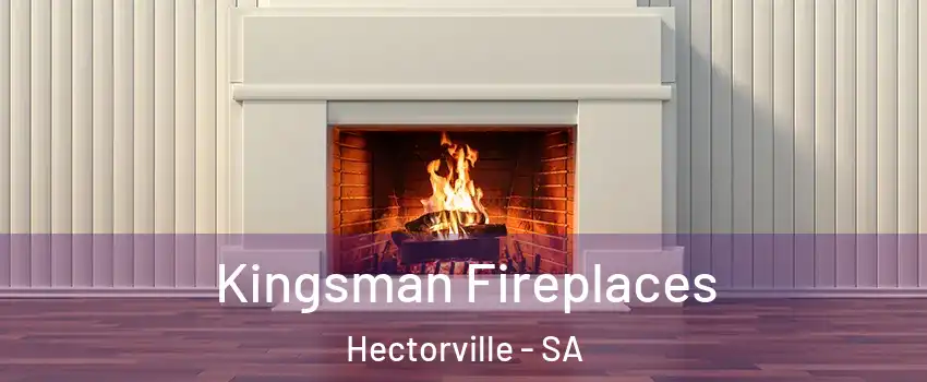 Kingsman Fireplaces Hectorville - SA