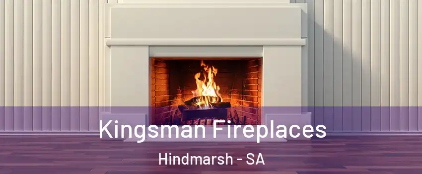 Kingsman Fireplaces Hindmarsh - SA