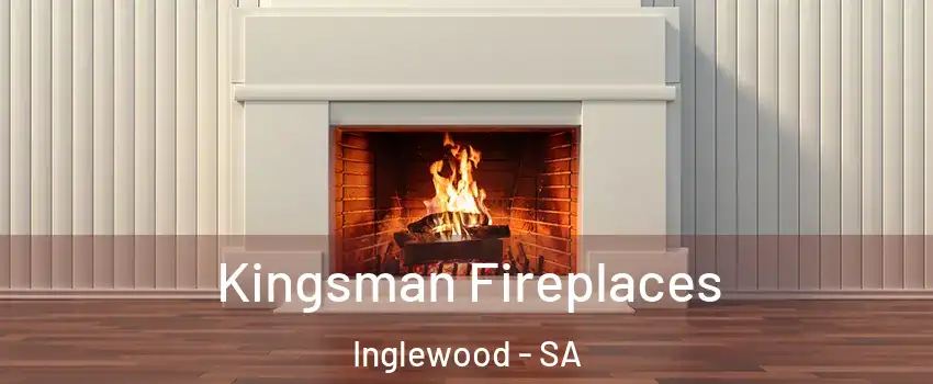  Kingsman Fireplaces Inglewood - SA
