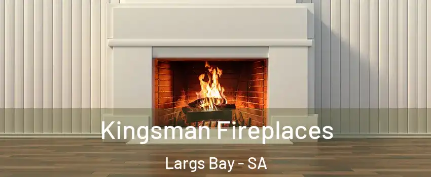  Kingsman Fireplaces Largs Bay - SA