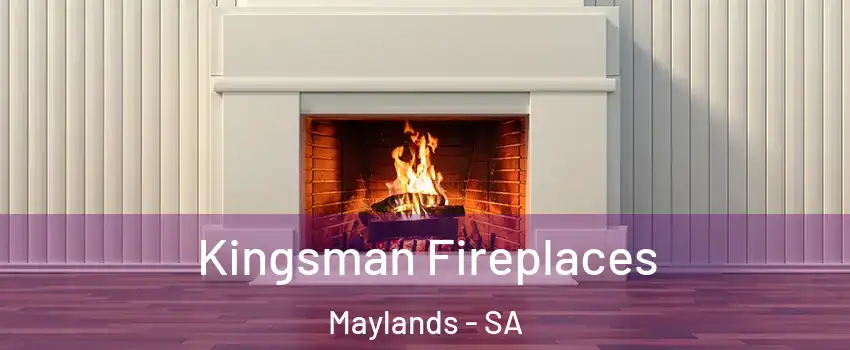  Kingsman Fireplaces Maylands - SA