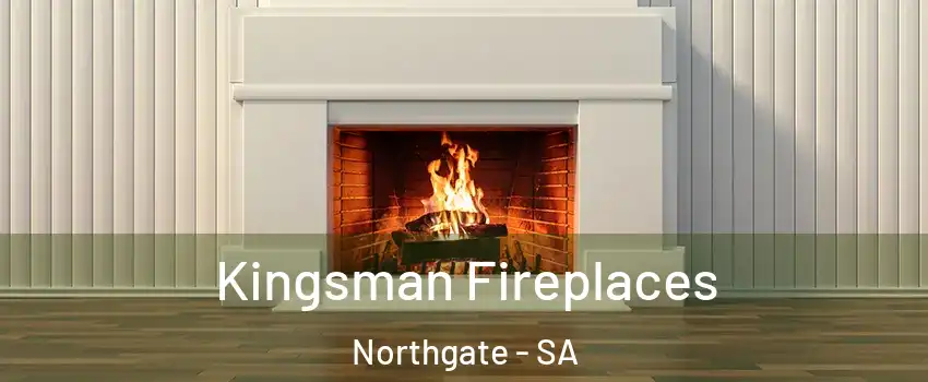 Kingsman Fireplaces Northgate - SA