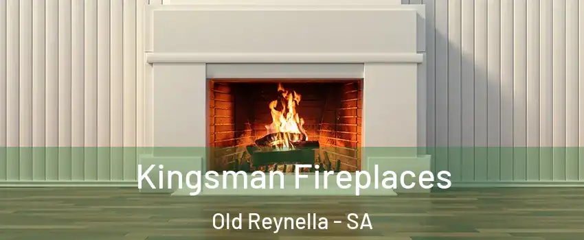  Kingsman Fireplaces Old Reynella - SA