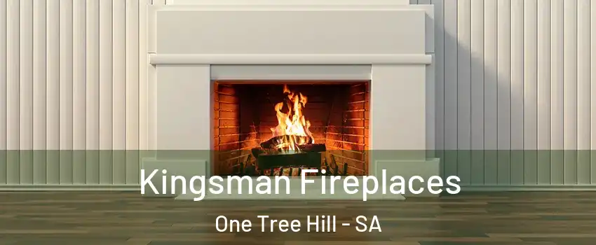  Kingsman Fireplaces One Tree Hill - SA