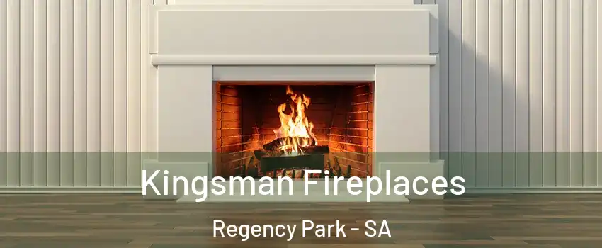  Kingsman Fireplaces Regency Park - SA