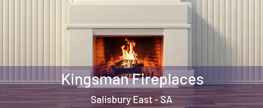  Kingsman Fireplaces Salisbury East - SA