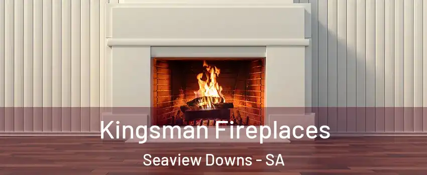  Kingsman Fireplaces Seaview Downs - SA
