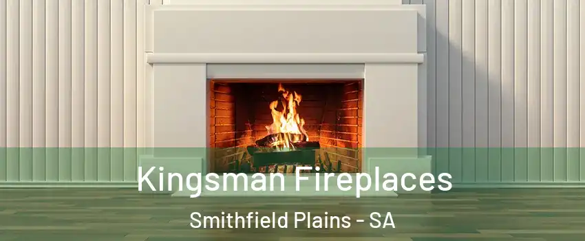  Kingsman Fireplaces Smithfield Plains - SA