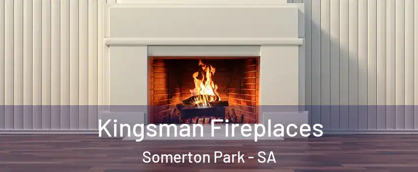  Kingsman Fireplaces Somerton Park - SA